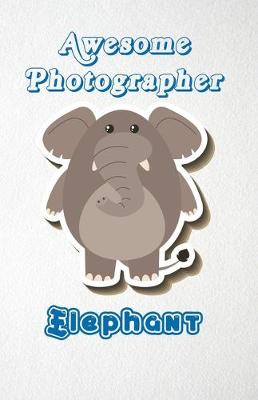 Book cover for Awesome Photographer Elephant A5 Lined Notebook 110 Pages