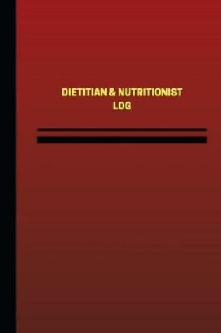 Cover of Dietitian & Nutritionist Log (Logbook, Journal - 124 pages, 6 x 9 inches)