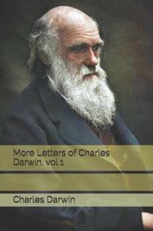 Cover of More Letters of Charles Darwin, vol 1