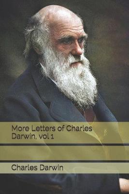 Book cover for More Letters of Charles Darwin, vol 1