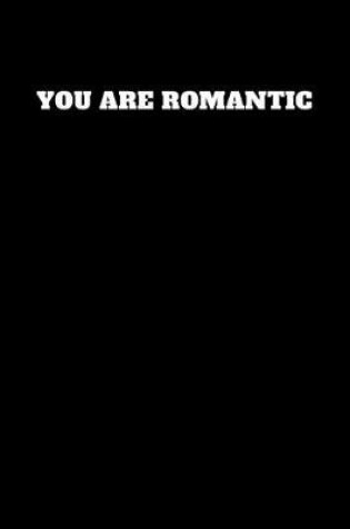 Cover of You Are Romantic