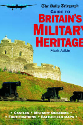 Cover of The "Daily Telegraph" Guide to Britain's Military Heritage