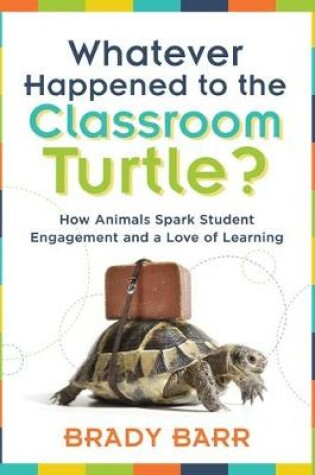 Cover of Whatever Happened to the Classroom Turtle?