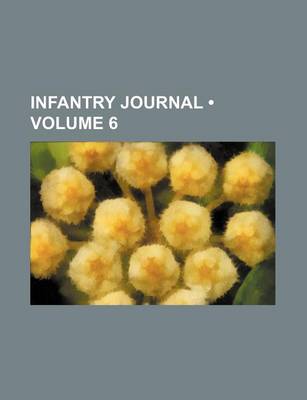 Book cover for Infantry Journal (Volume 6 )