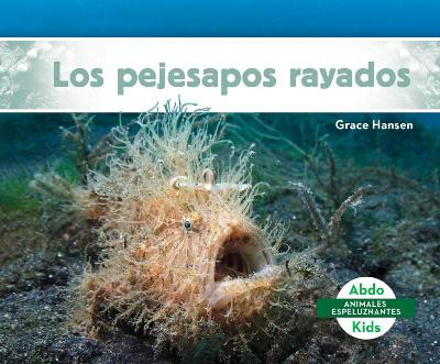 Cover of Los Pejesapos Rayados (Hairy Frogfish)