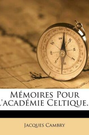 Cover of Memoires Pour l'Academie Celtique...