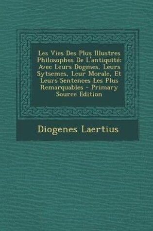 Cover of Les Vies Des Plus Illustres Philosophes de L'Antiquite