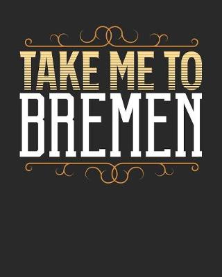 Book cover for Take Me To Bremen