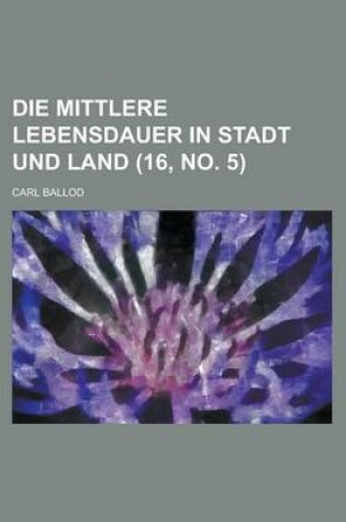 Cover of Die Mittlere Lebensdauer in Stadt Und Land