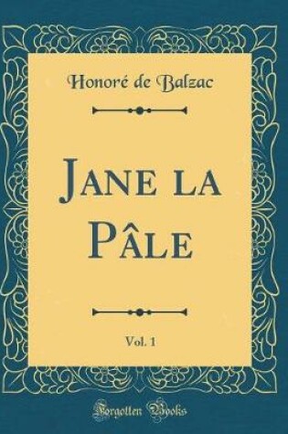Cover of Jane la Pâle, Vol. 1 (Classic Reprint)