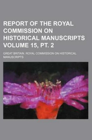 Cover of Report of the Royal Commission on Historical Manuscripts Volume 15, PT. 2