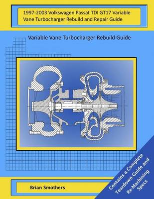 Book cover for 1997-2003 Volkswagen Passat TDI GT17 Variable Vane Turbocharger Rebuild and Repair Guide