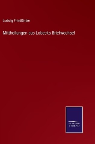 Cover of Mittheilungen aus Lobecks Briefwechsel