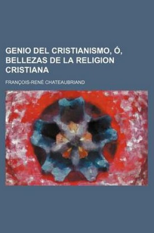 Cover of Genio del Cristianismo, O, Bellezas de La Religion Cristiana