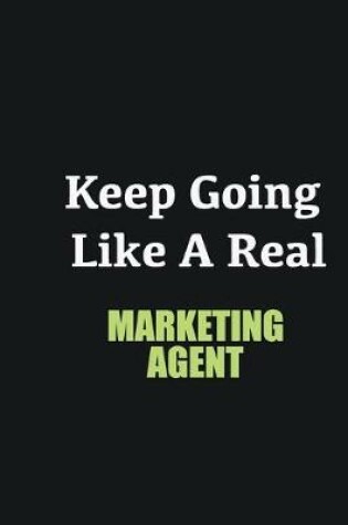 Cover of Keep Going Like a Real Marketing agent