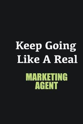 Book cover for Keep Going Like a Real Marketing agent