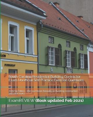 Book cover for South Carolina Residential Building Contractor Exam Unofficial Self Practice Exercise Questions 2018/19 Edition