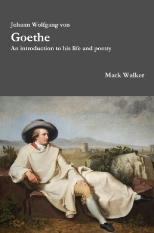 Cover of Johann Wolfgang Von Goethe: an Introduction to His Life and Poetry