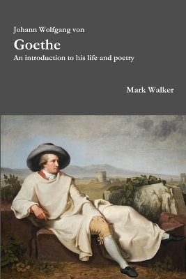 Book cover for Johann Wolfgang Von Goethe: an Introduction to His Life and Poetry