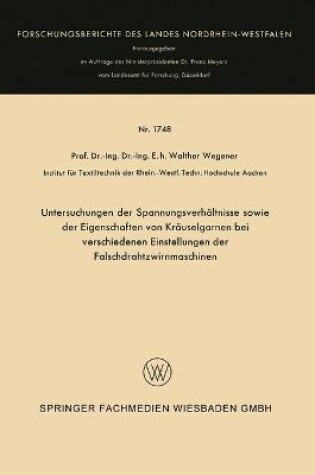 Cover of Untersuchungen Der Spannungsverhaltnisse Sowie Der Eigenschaften Von Krauselgarnen Bei Verschiedenen Einstellungen Der Falschdrahtzwirnmaschinen
