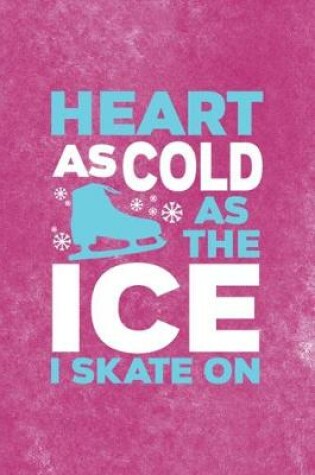 Cover of Heart As Cold As The Ice I Skate On