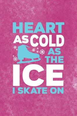 Book cover for Heart As Cold As The Ice I Skate On