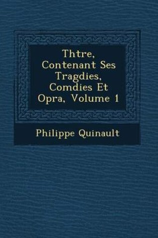 Cover of Th Tre, Contenant Ses Trag Dies, Com Dies Et Op Ra, Volume 1