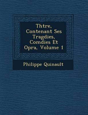 Book cover for Th Tre, Contenant Ses Trag Dies, Com Dies Et Op Ra, Volume 1