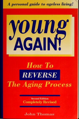 Cover of Young Again: How to Reverse the Aging Process