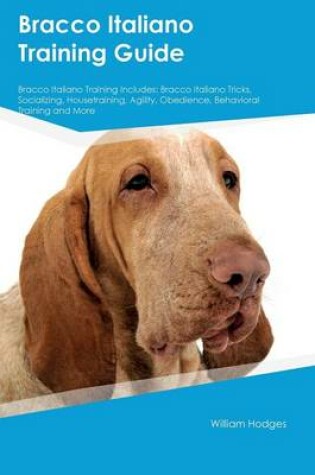 Cover of Bracco Italiano Training Guide Bracco Italiano Training Includes