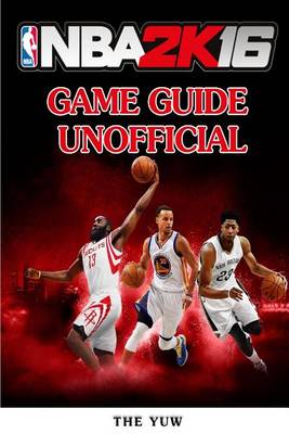 Book cover for NBA 2k16 Game Guide Unofficial