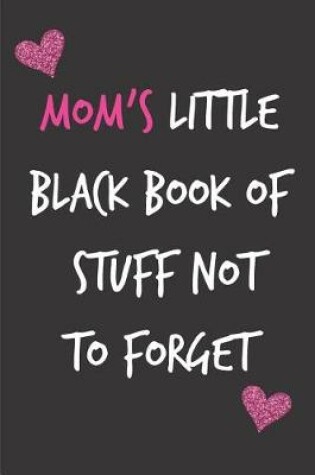 Cover of Mom's Little Black Book of Stuff Not to Forget