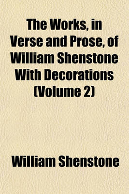 Book cover for The Works, in Verse and Prose, of William Shenstone with Decorations (Volume 2)