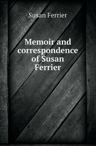 Cover of Memoir and correspondence of Susan Ferrier