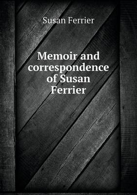 Book cover for Memoir and correspondence of Susan Ferrier