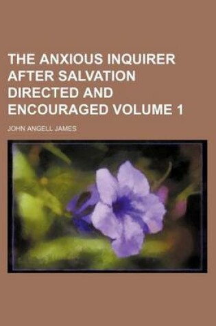 Cover of The Anxious Inquirer After Salvation Directed and Encouraged Volume 1