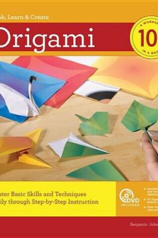 Cover of Origami 101: Master Basic Skills and Techniques Easily Through Step-By-Step Instruction