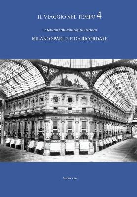 Book cover for IL VIAGGIO NEL TEMPO 4 - Le foto più belle dalla pagina Facebook MILANO SPARITA E DA RICORDARE