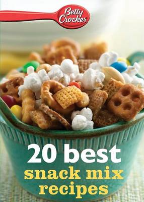 Book cover for Betty Crocker 20 Best Snack Mix Recipes