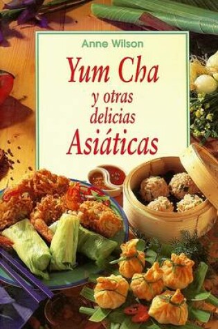 Cover of Yum Cha y Otras Delicias Asiaticas