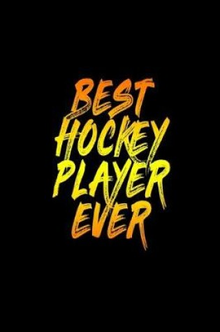 Cover of Best Hockey Player Ever Journal