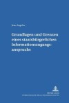 Book cover for Grundlagen Und Grenzen Eines Staatsbuergerlichen Informationszugangsanspruchs