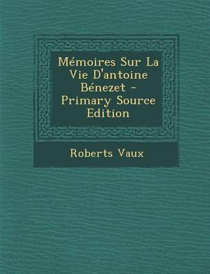 Book cover for Memoires Sur La Vie D'Antoine Benezet