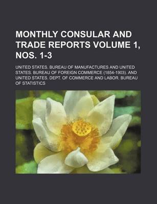 Book cover for Monthly Consular and Trade Reports Volume 1, Nos. 1-3