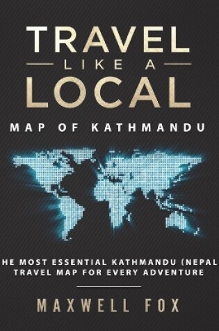 Cover of Travel Like a Local - Map of Kathmandu