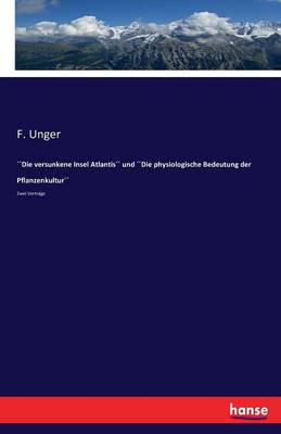 Book cover for ´´Die versunkene Insel Atlantis´´ und ´´Die physiologische Bedeutung der Pflanzenkultur´´