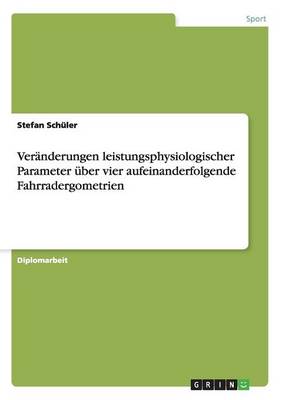 Book cover for Veranderungen Leistungsphysiologischer Parameter Uber Vier Aufeinanderfolgende Fahrradergometrien