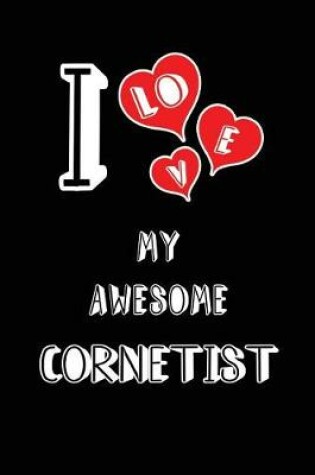 Cover of I Love My Awesome Cornetist