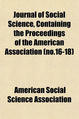 Book cover for Journal of Social Science, Containing the Proceedings of the American Association (No.16-18)