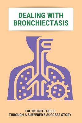 Cover of Dealing With Bronchiectasis